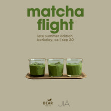 Load image into Gallery viewer, Matcha Flight: Late Summer Edition, Workshop with Dear Tea Co.  Saturday, Sept 20th 11am-1230pm
