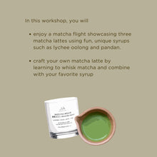 Load image into Gallery viewer, Matcha Flight: Late Summer Edition, Workshop with Dear Tea Co.  Saturday, Sept 20th 11am-1230pm
